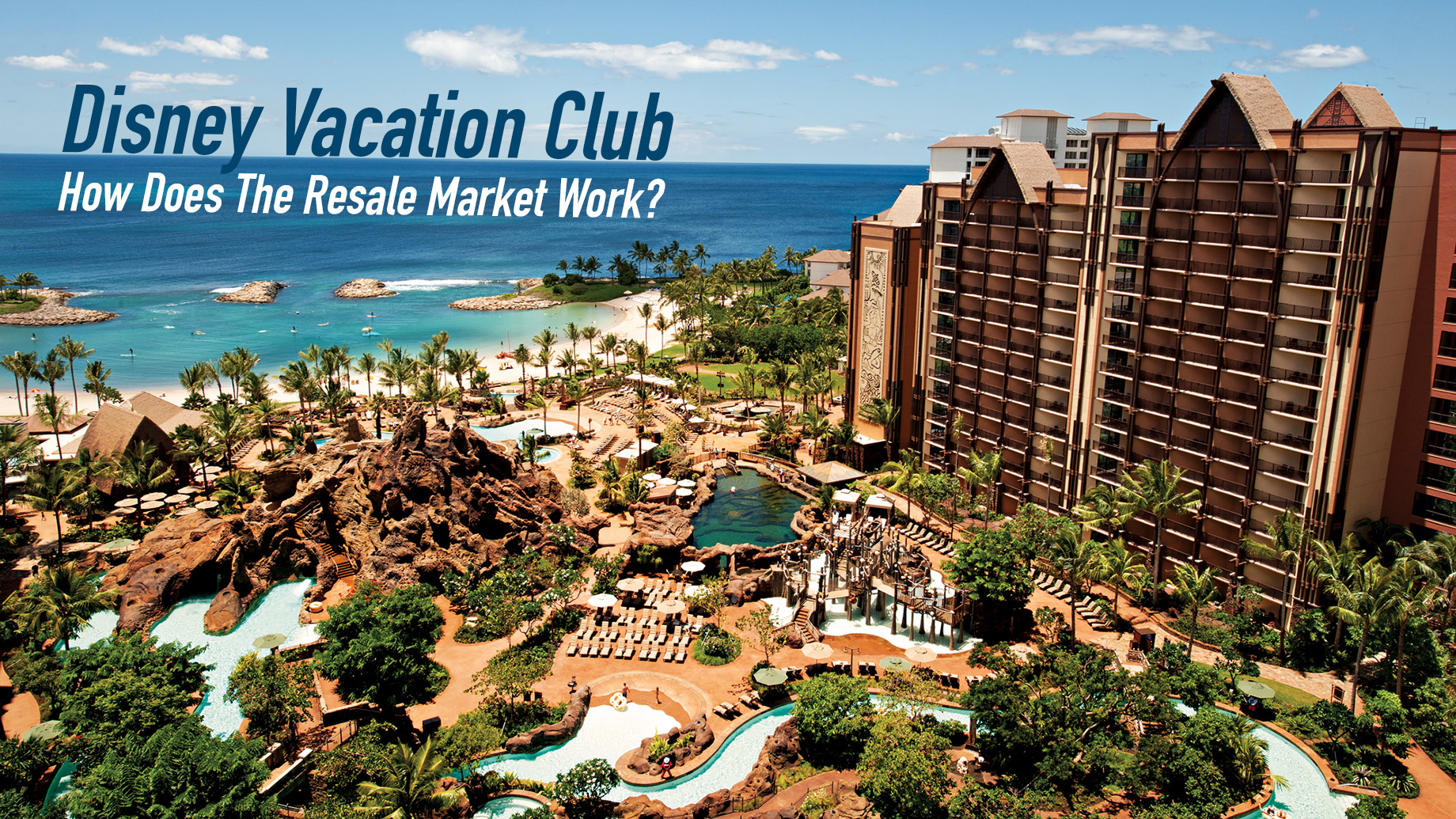 How Does The Disney Vacation Club (DVC) Resale Market Work?