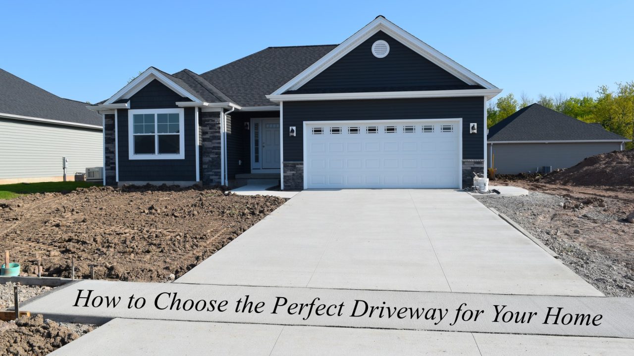 How to Choose the Perfect Driveway for Your Home