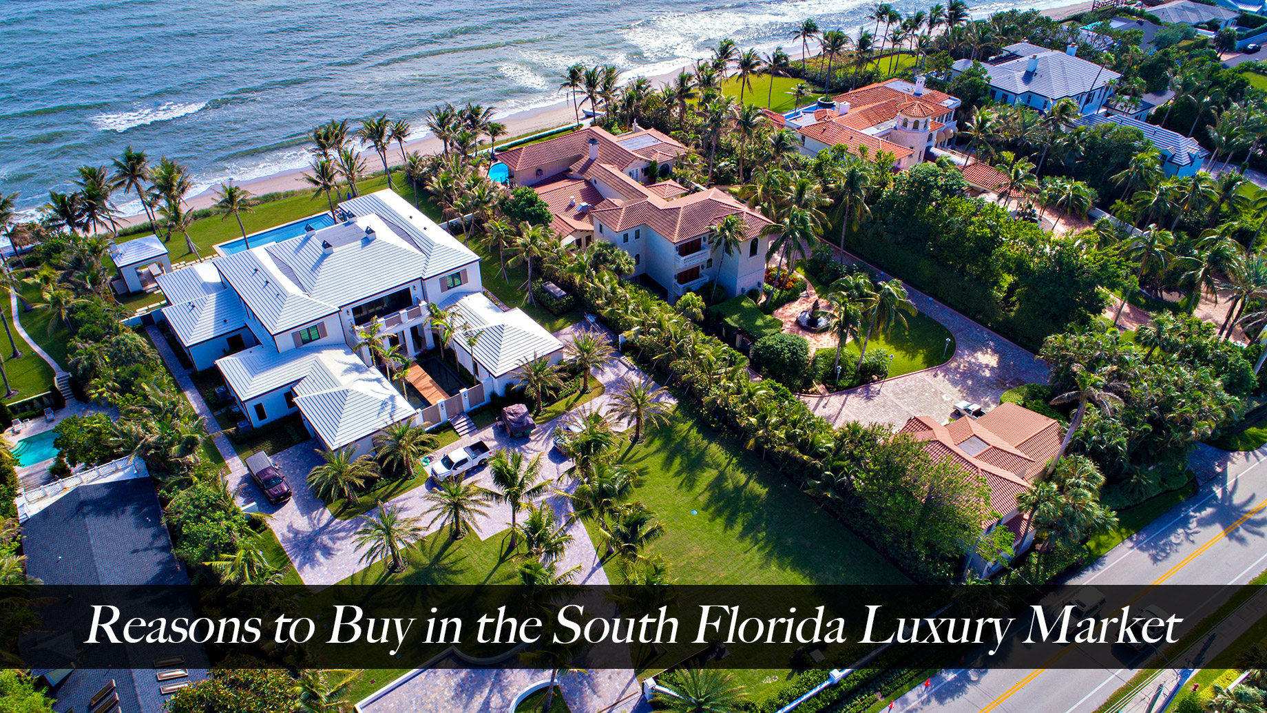 Reasons to Buy in the South Florida Luxury Market