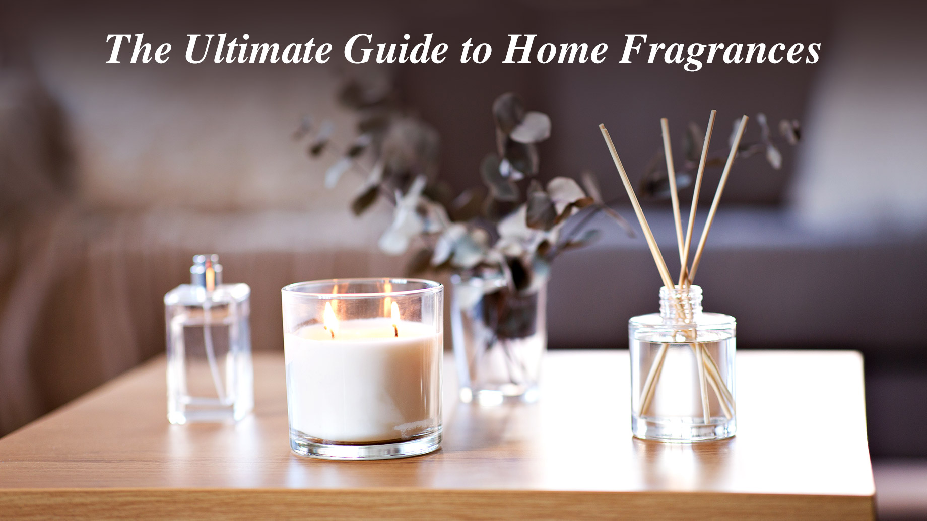 The Ultimate Guide to Home Fragrances