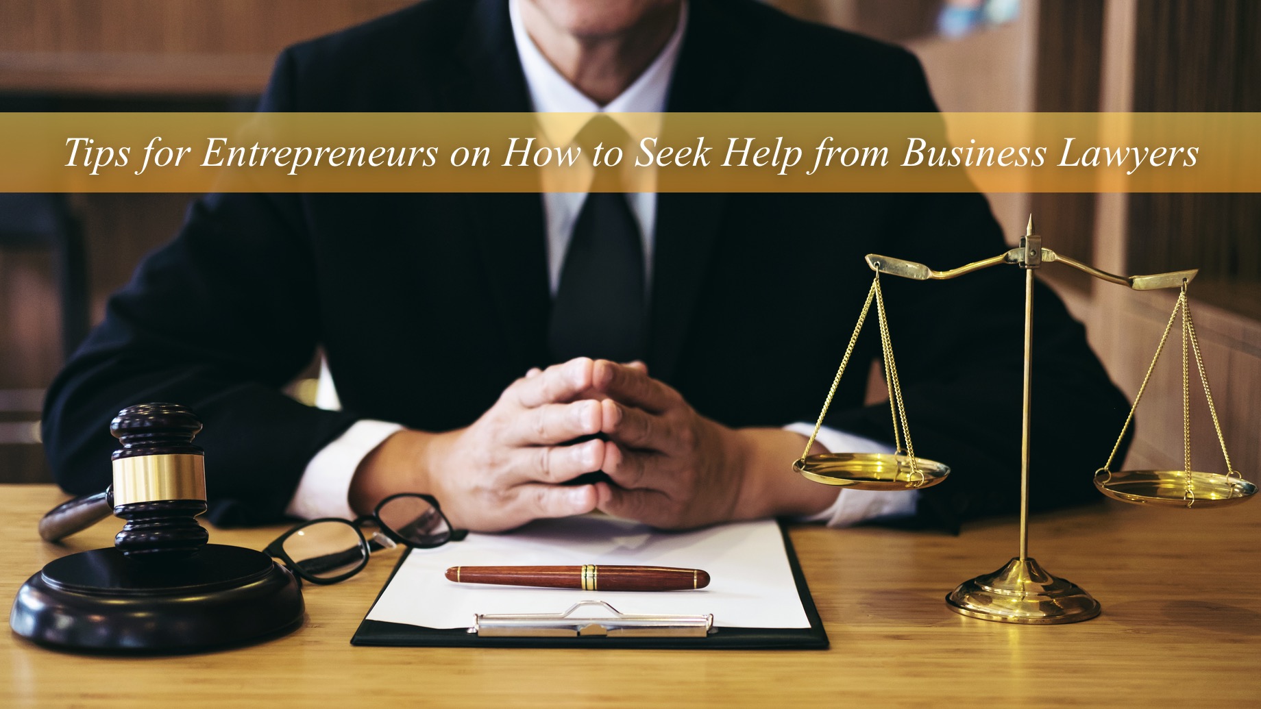 Tips for Entrepreneurs on How to Seek Help from Business Lawyers
