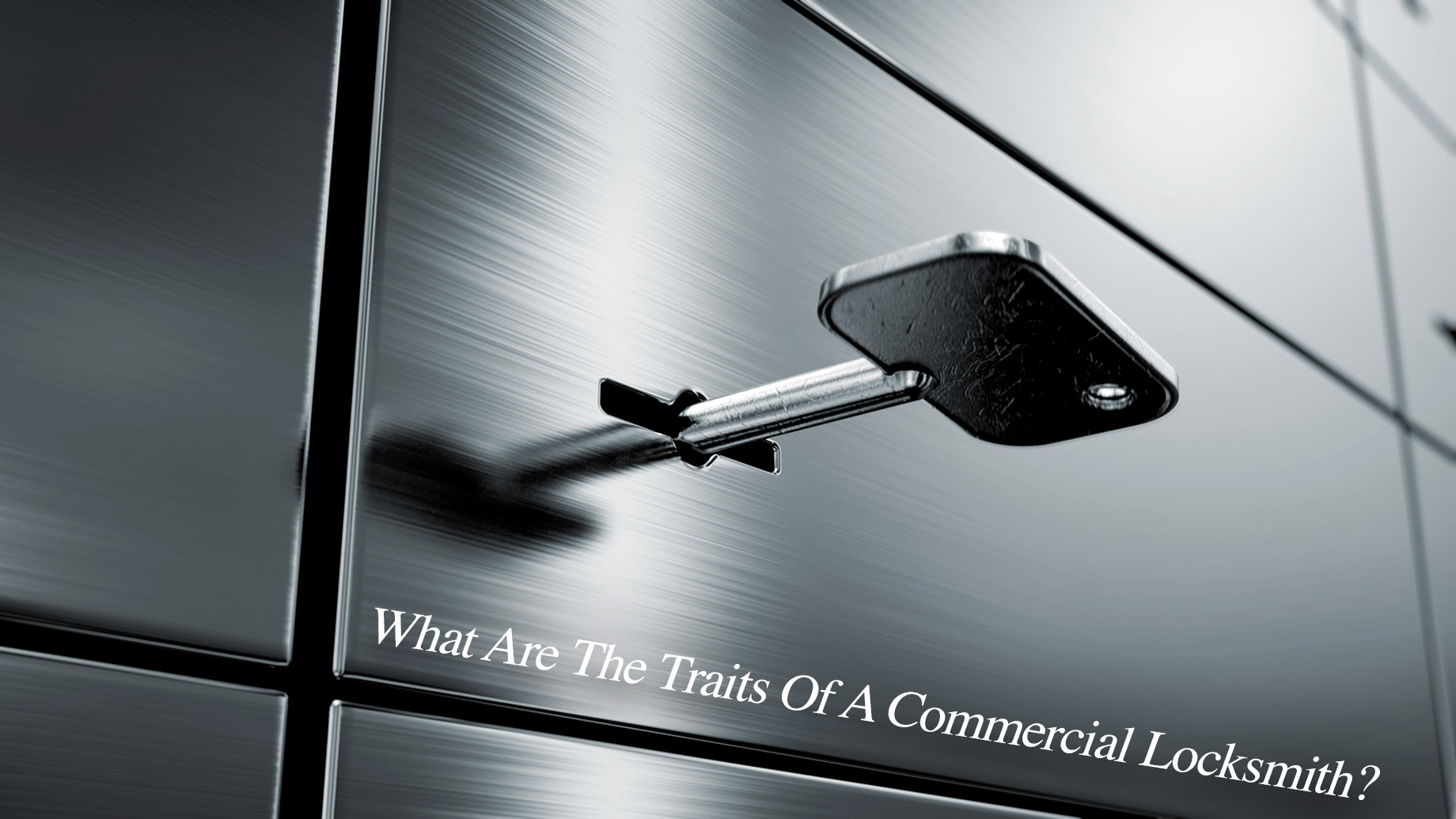 What Are The Traits Of A Commercial Locksmith?
