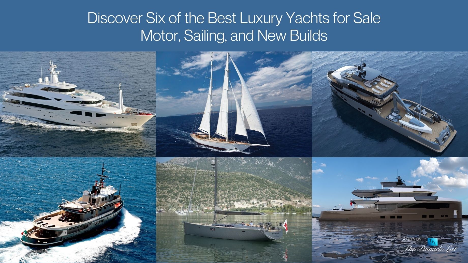 Discover Six of the Best Luxury Yachts for Sale – Motor, Sailing, and New Builds