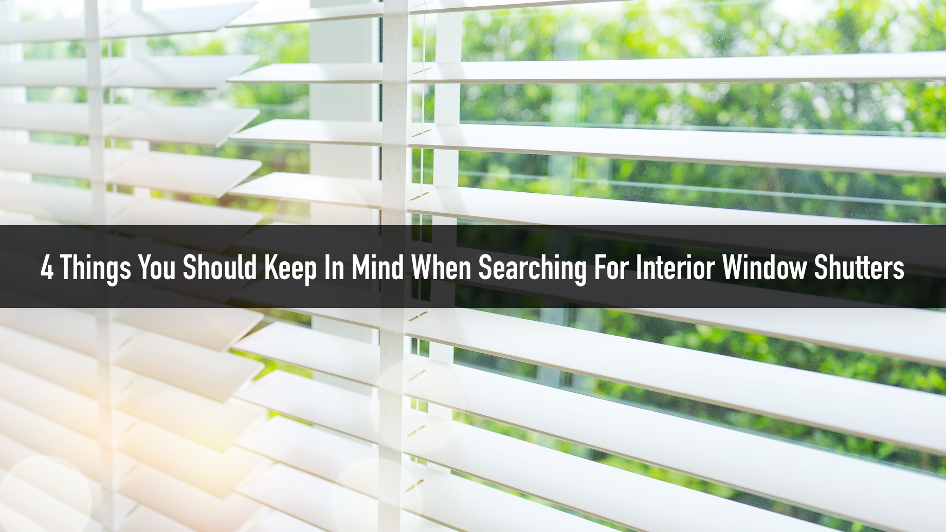 4 Things You Should Keep In Mind When Searching For Interior Window Shutters