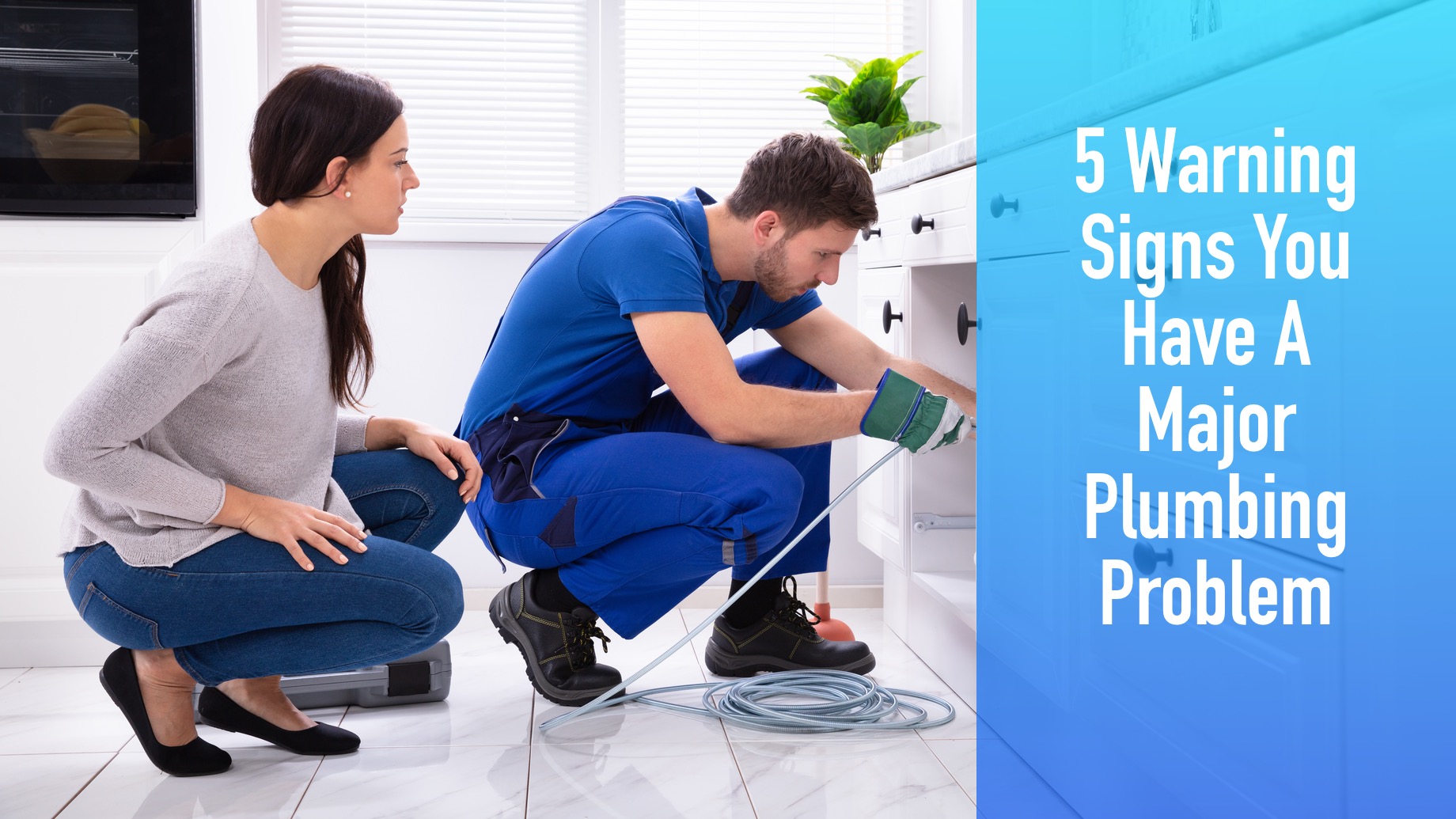 5 Warning Signs You Have A Major Plumbing Problem