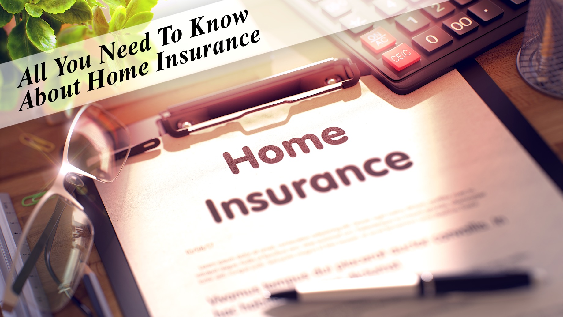 All You Need To Know About Home Insurance