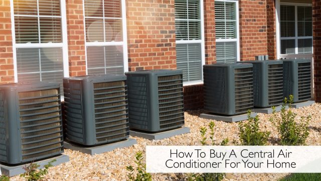 How To Buy A Central Air Conditioner For Your Home