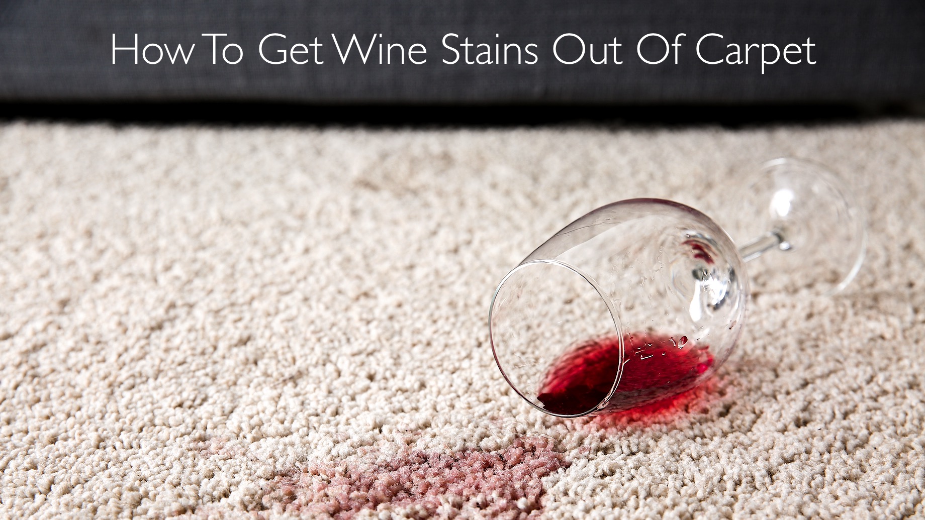 How To Get Wine Stains Out Of Carpet