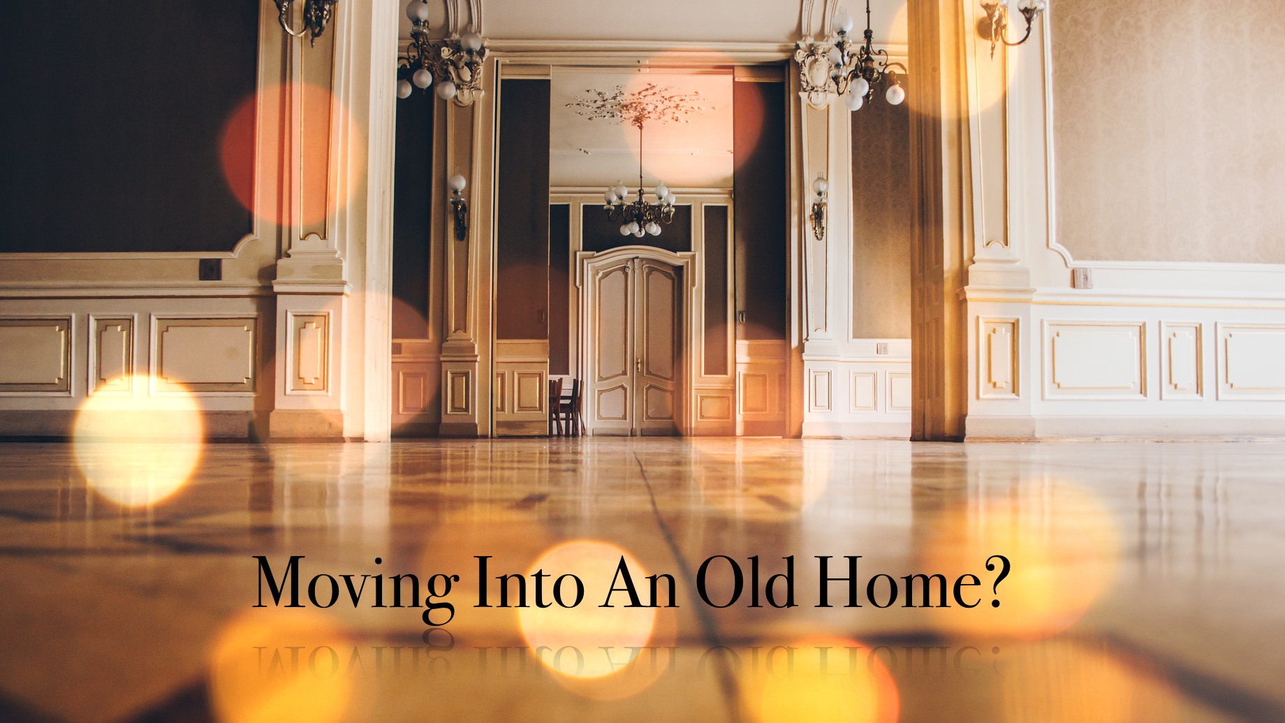 Moving Into An Old Home