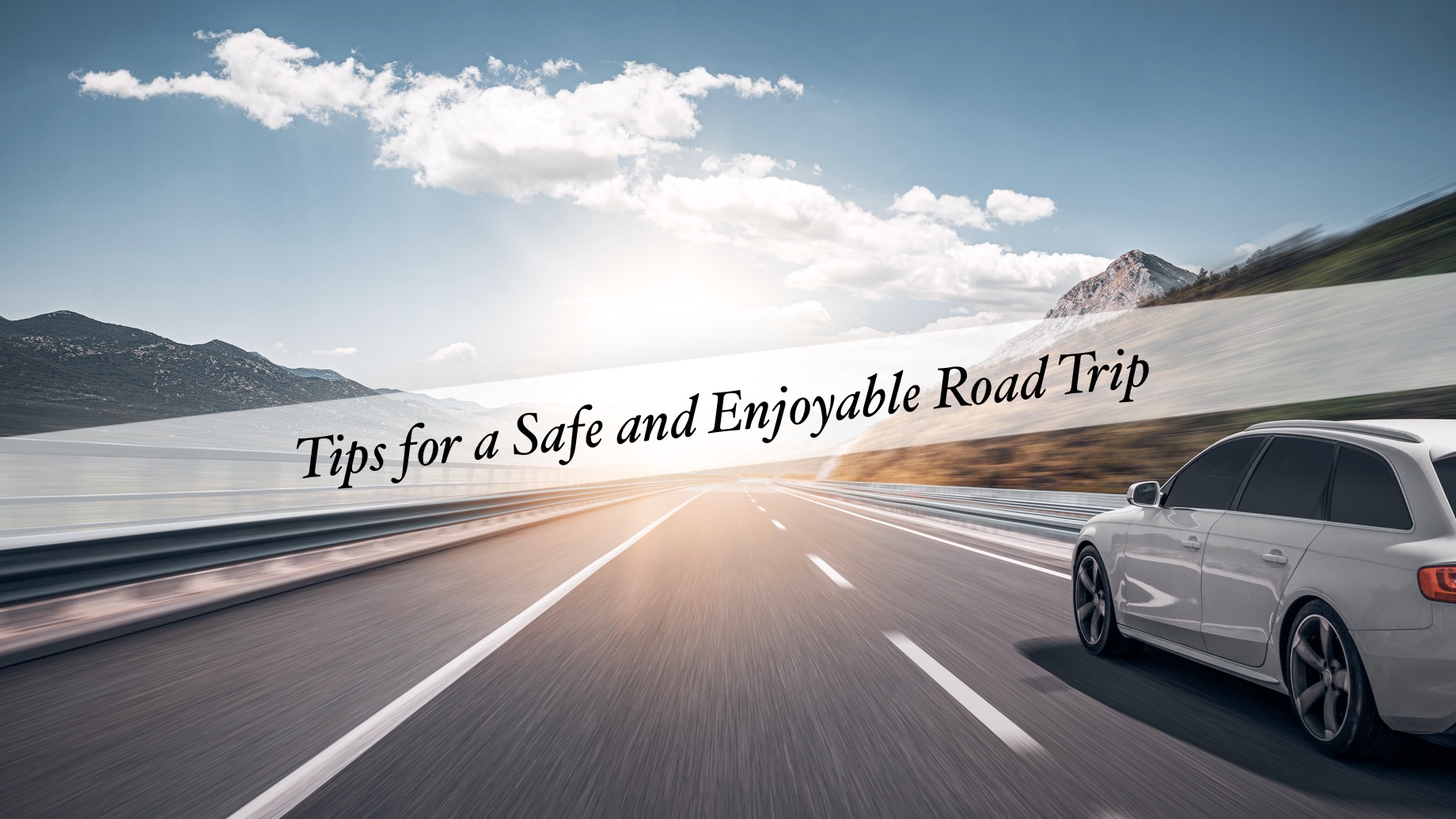 Tips for a Safe and Enjoyable Road Trip