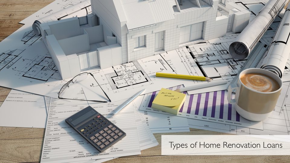 Types of Home Renovation Loans The Pinnacle List