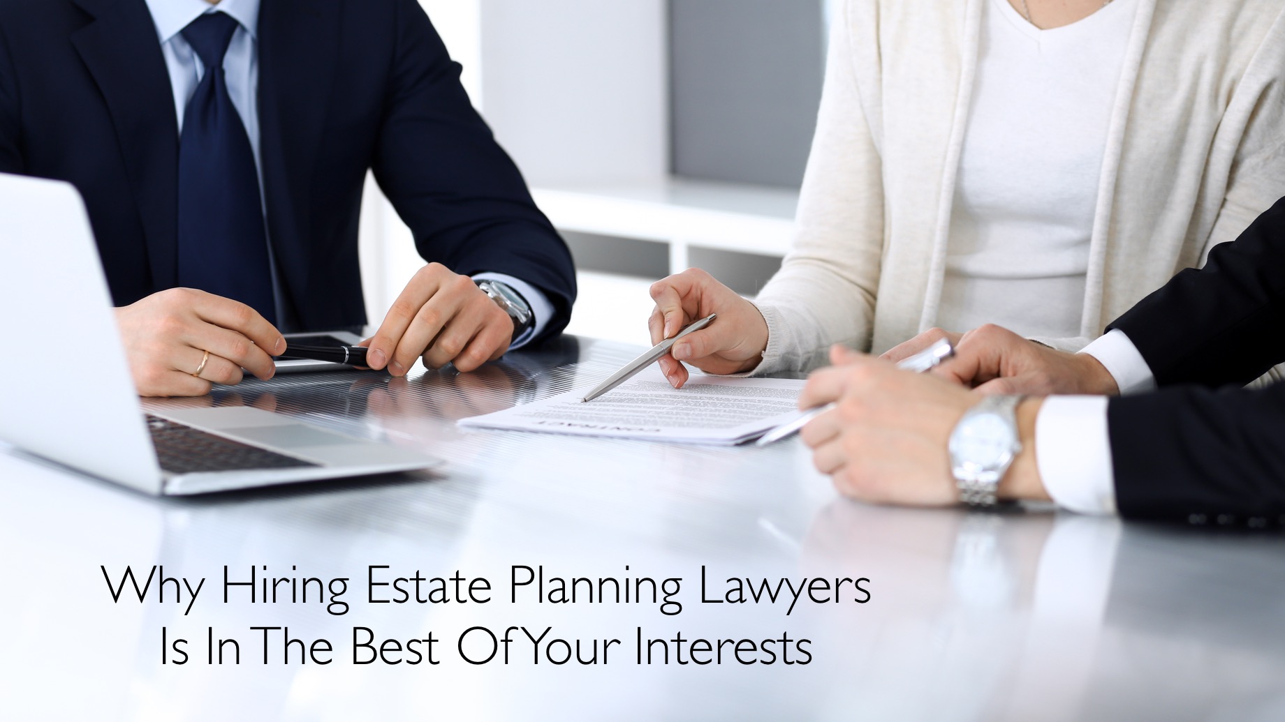 Why Hiring Estate Planning Lawyers Is In The Best Of Your Interests
