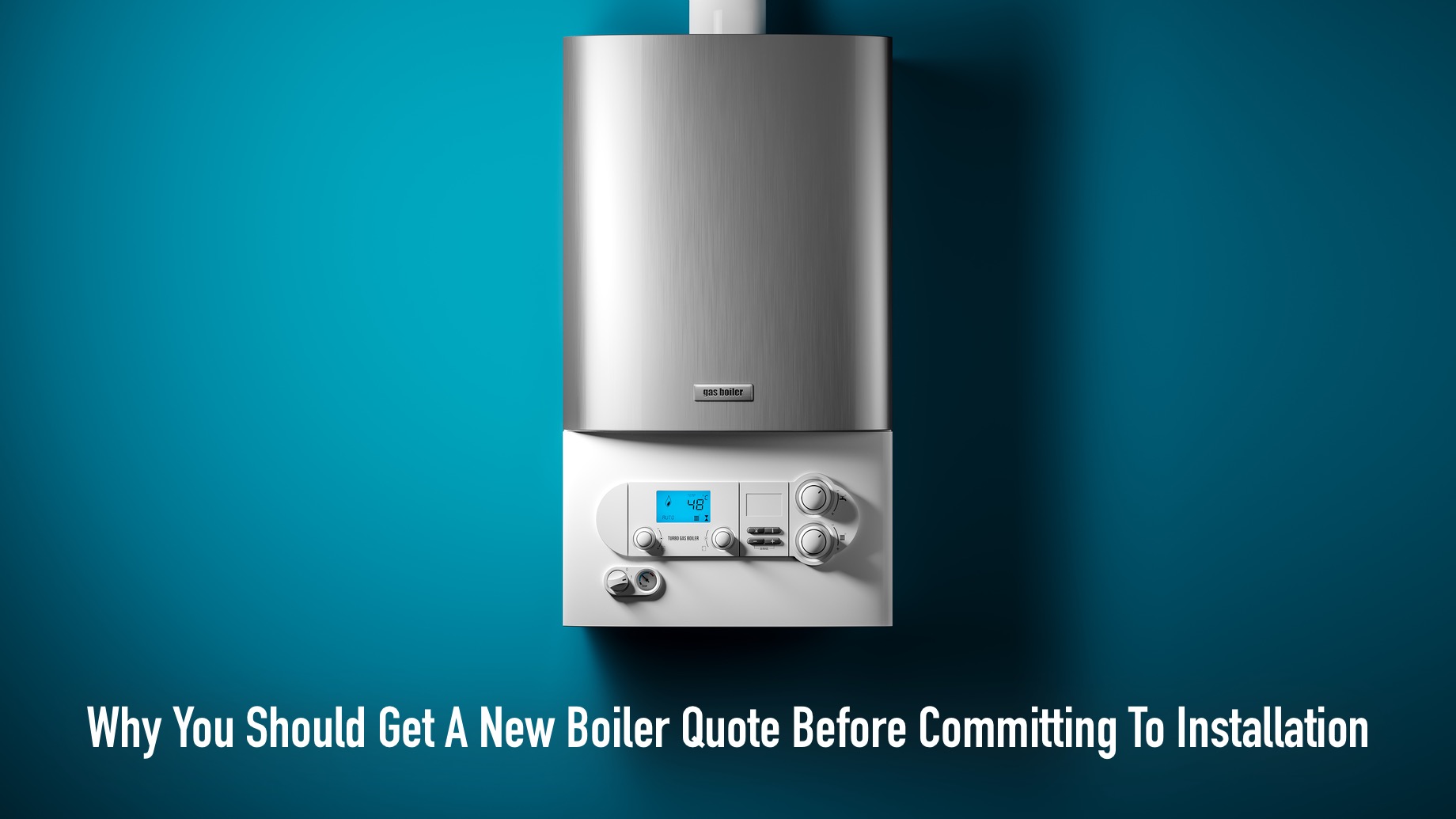 Why You Should Get A New Boiler Quote Before Committing To Installation