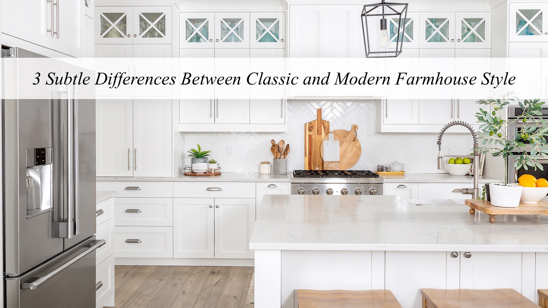 3 Subtle Differences Between Classic and Modern Farmhouse Style