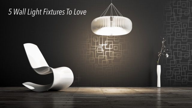 5 Wall Light Fixtures To Love