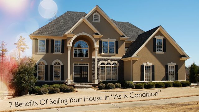 7 Benefits Of Selling Your House In As Is Condition
