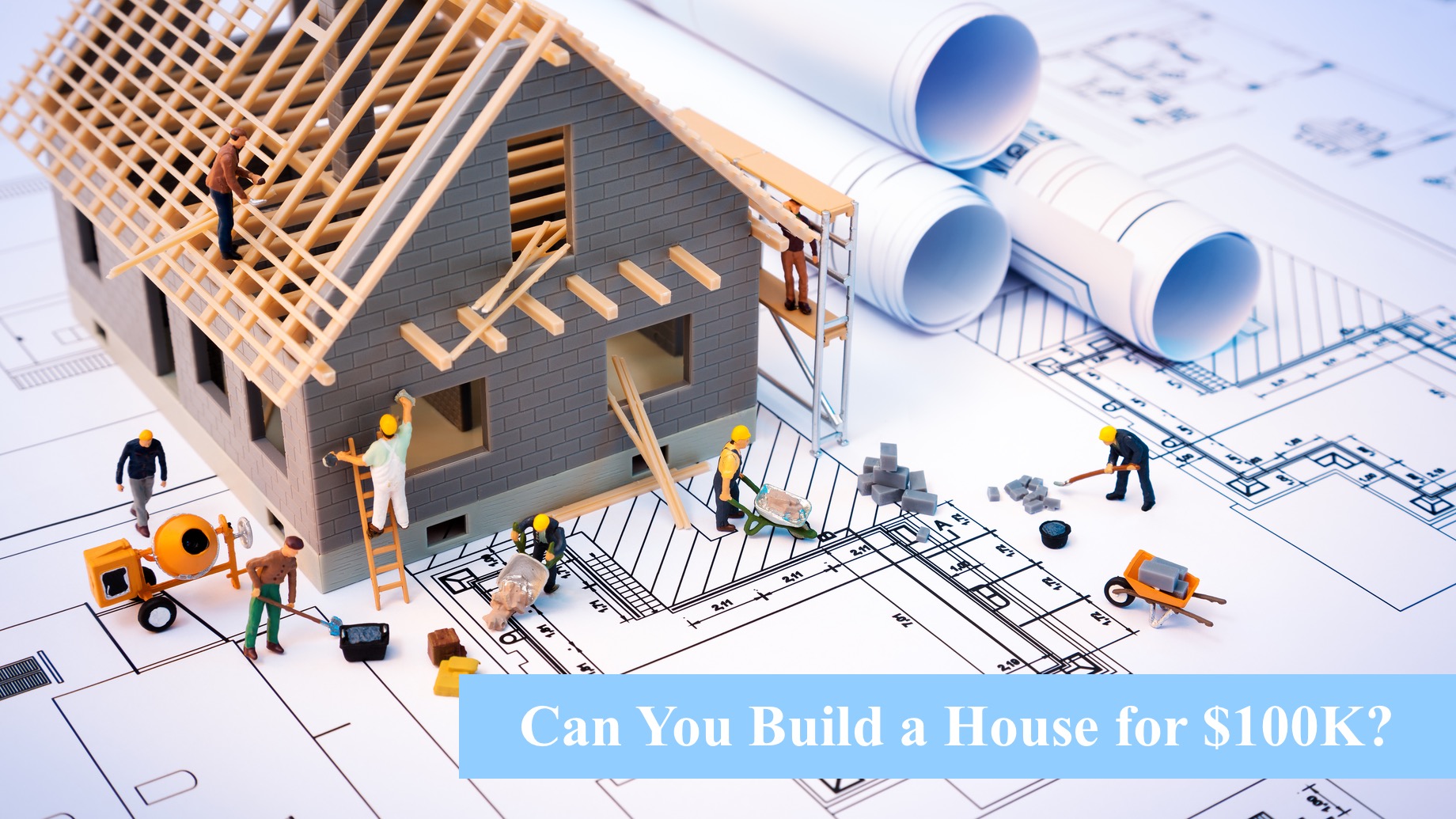 Can You Build a House for $100K?