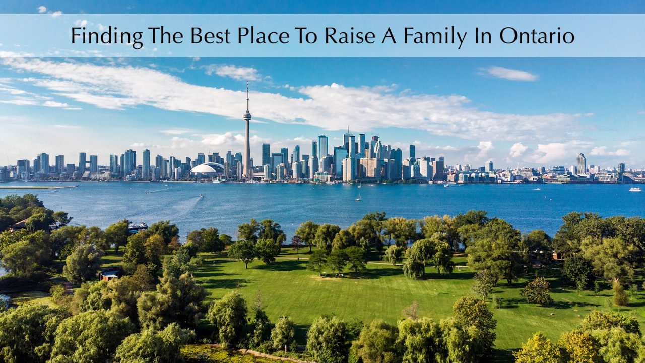 Finding The Best Place To Raise A Family In Ontario