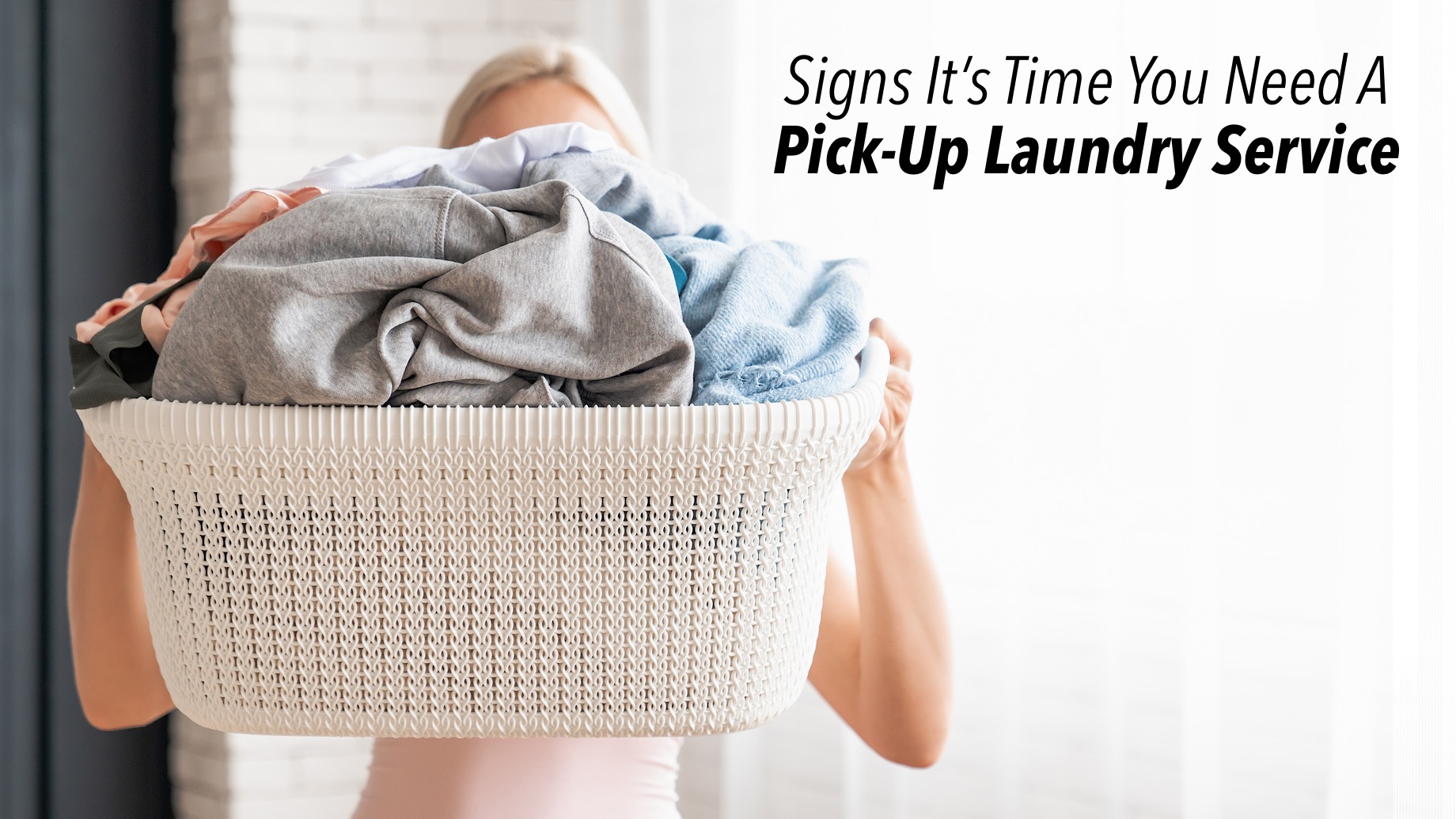 Signs It’s Time You Need A Pick-Up Laundry Service