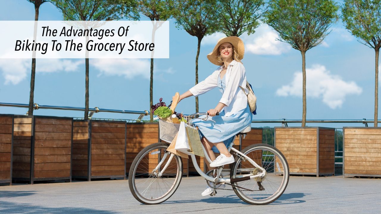 The Advantages Of Biking To The Grocery Store