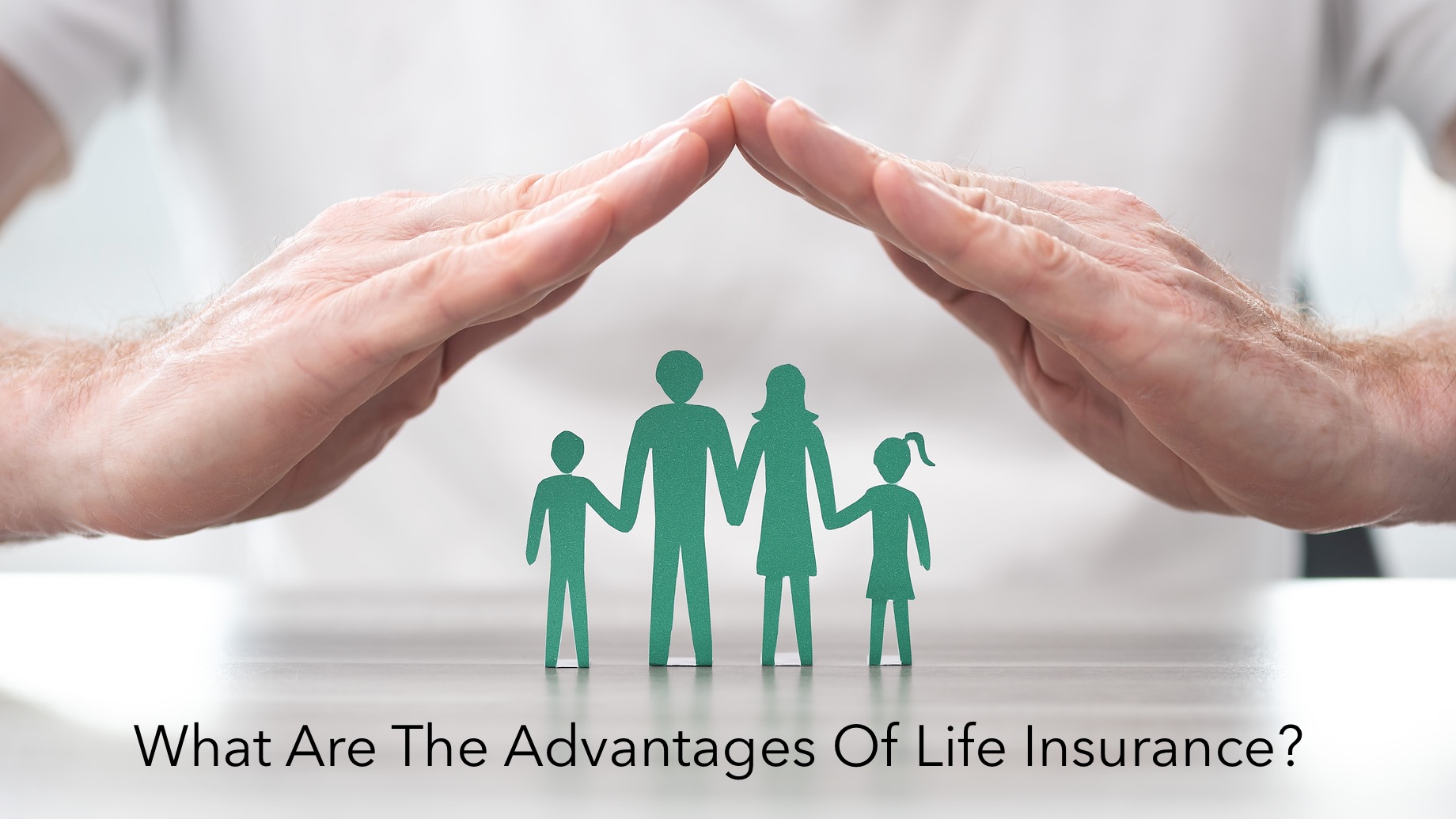 What Are The Advantages Of Life Insurance?