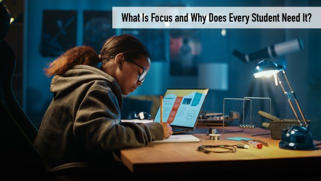 What Is Focus and Why Does Every Student Need It?