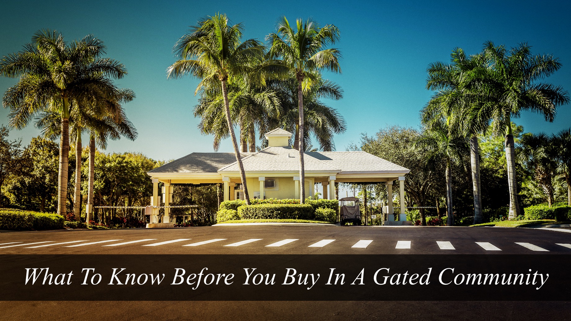 What To Know Before You Buy In A Gated Community
