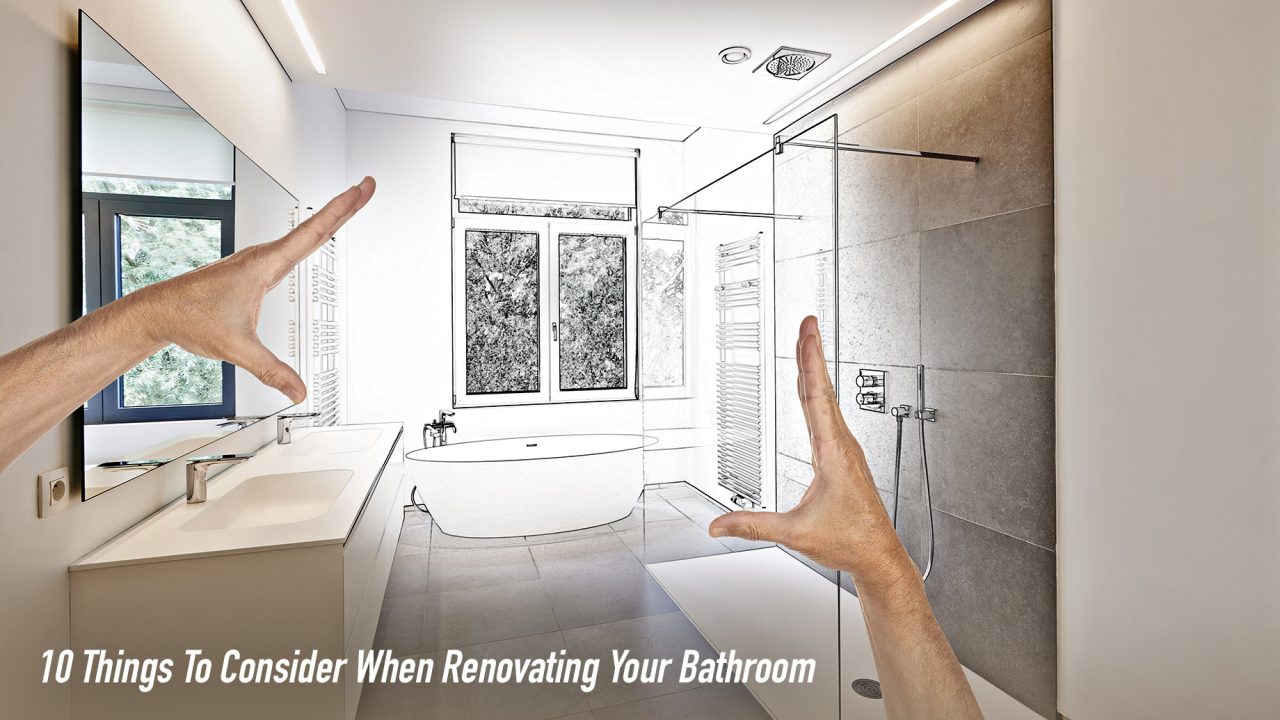 10 Things To Consider When Renovating Your Bathroom – The Pinnacle List