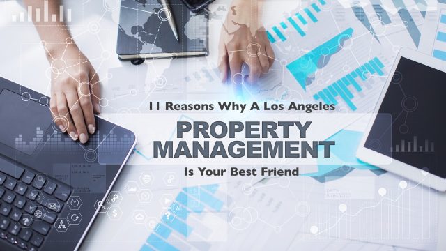 11 Reasons Why A Los Angeles Property Management Company Is Your Best Friend