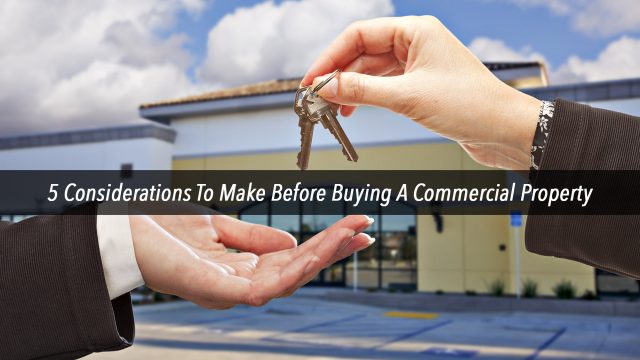 5 Considerations To Make Before Buying A Commercial Property