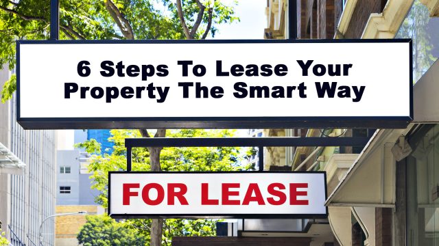 6 Steps To Lease Your Property The Smart Way
