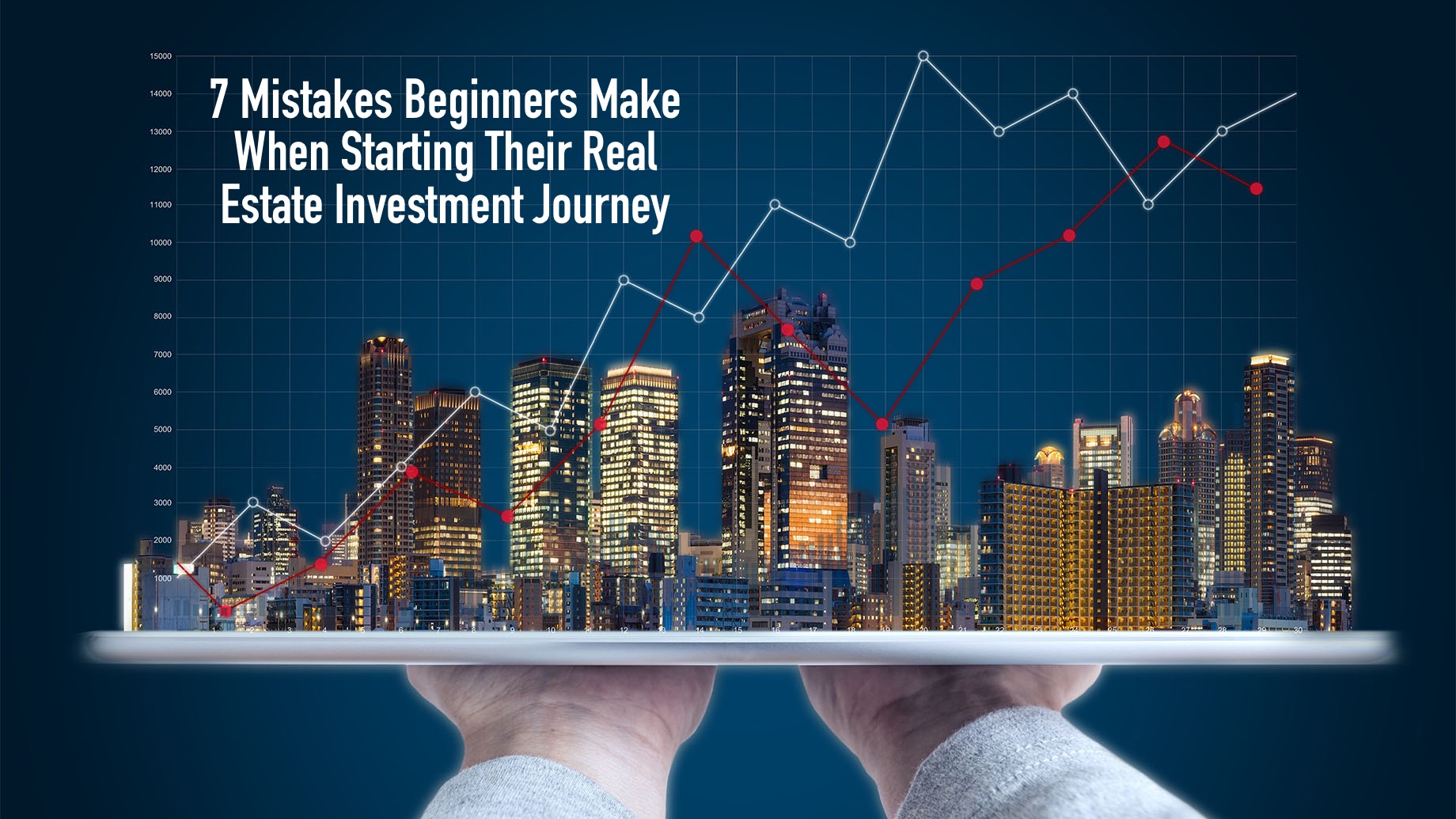 7 Mistakes Beginners Make When Starting Their Real Estate Investment Journey