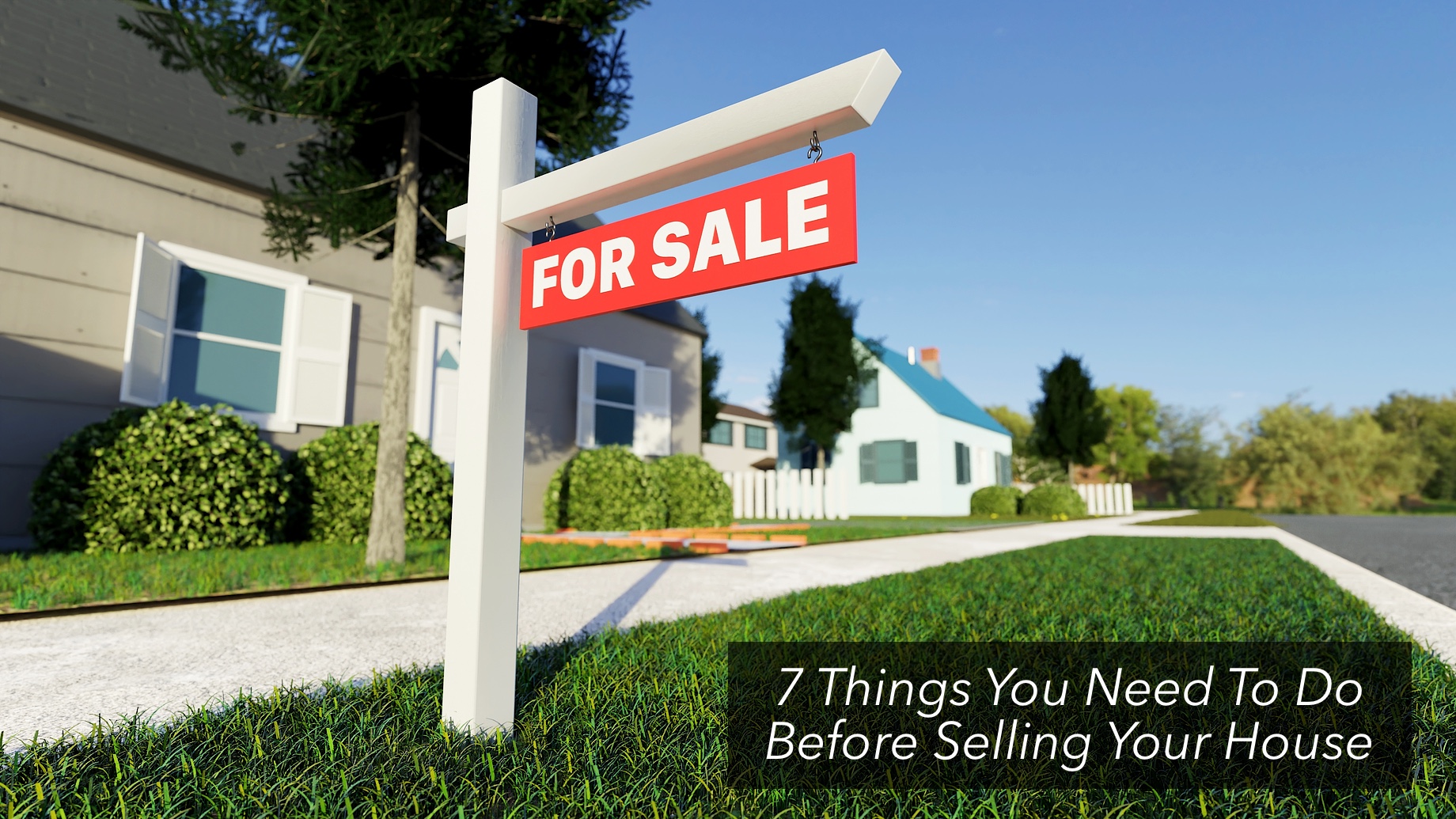 7 Things You Need To Do Before Selling Your House