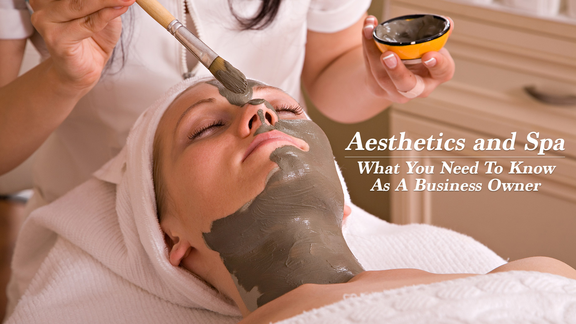 Aesthetics and Spa - What You Need To Know As A Business Owner
