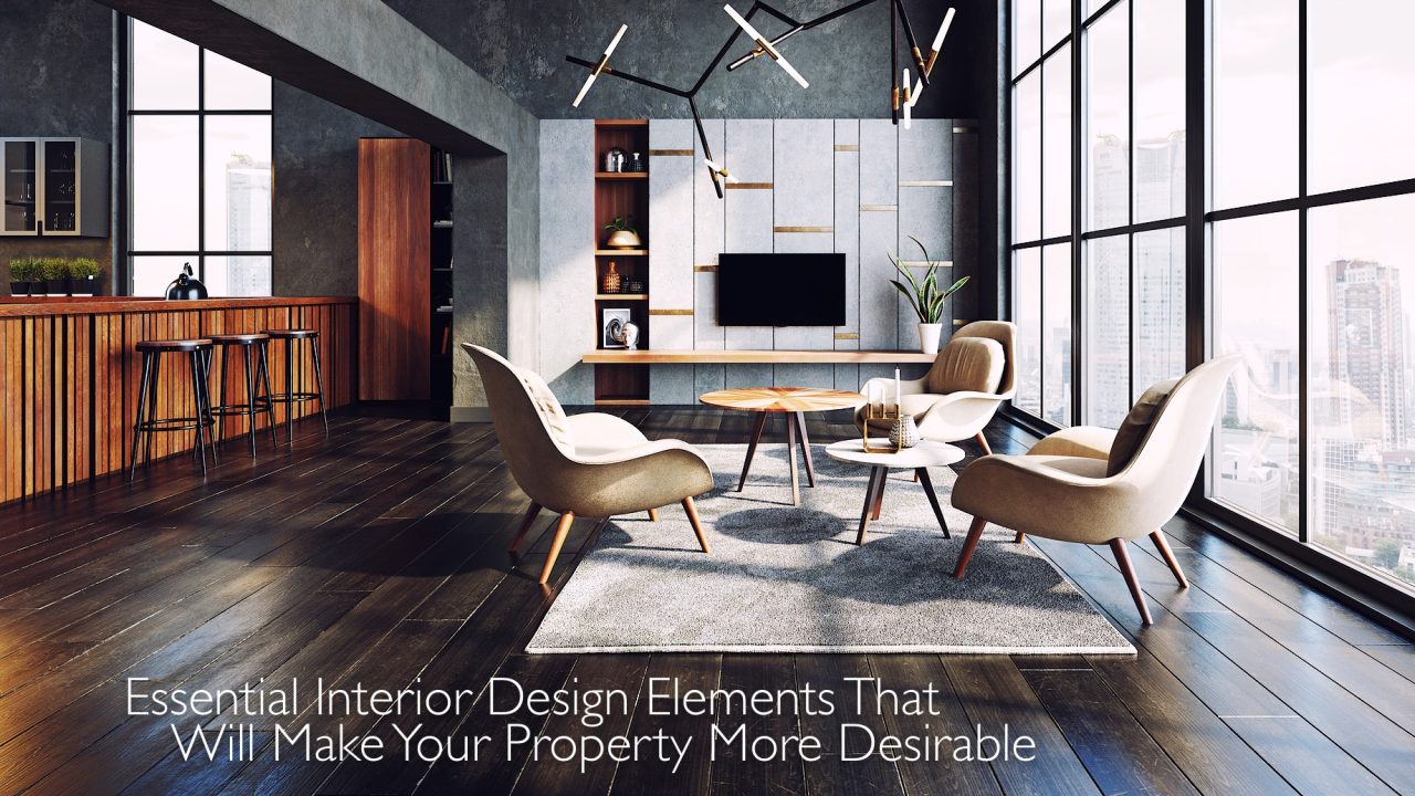 Essential Interior Design Elements That Will Make Your Property More ...