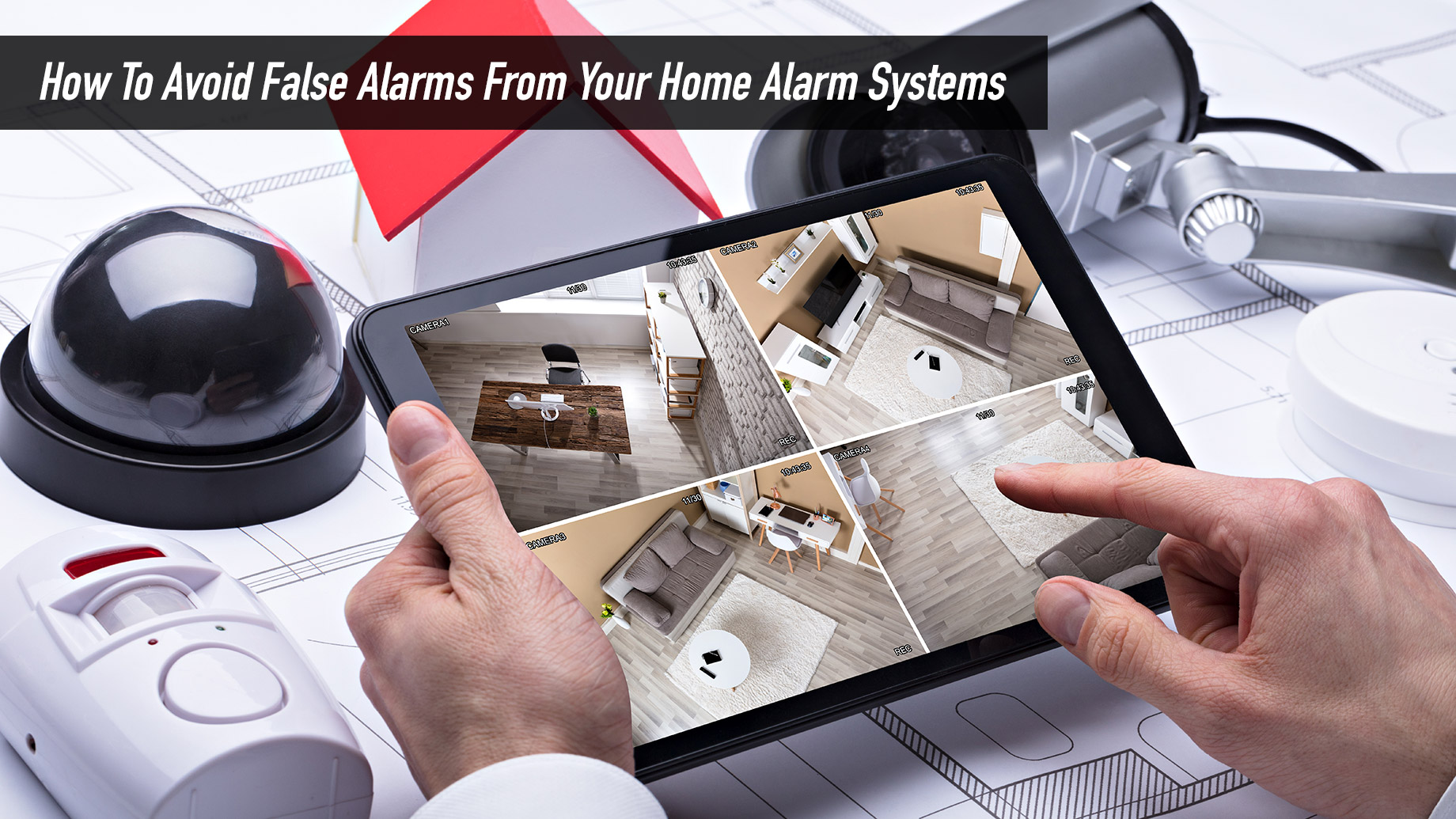 How To Avoid False Alarms From Your Home Alarm Systems