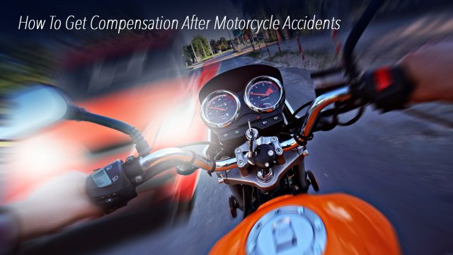 How To Get Compensation After Motorcycle Accidents
