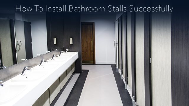 How To Install Bathroom Stalls Successfully
