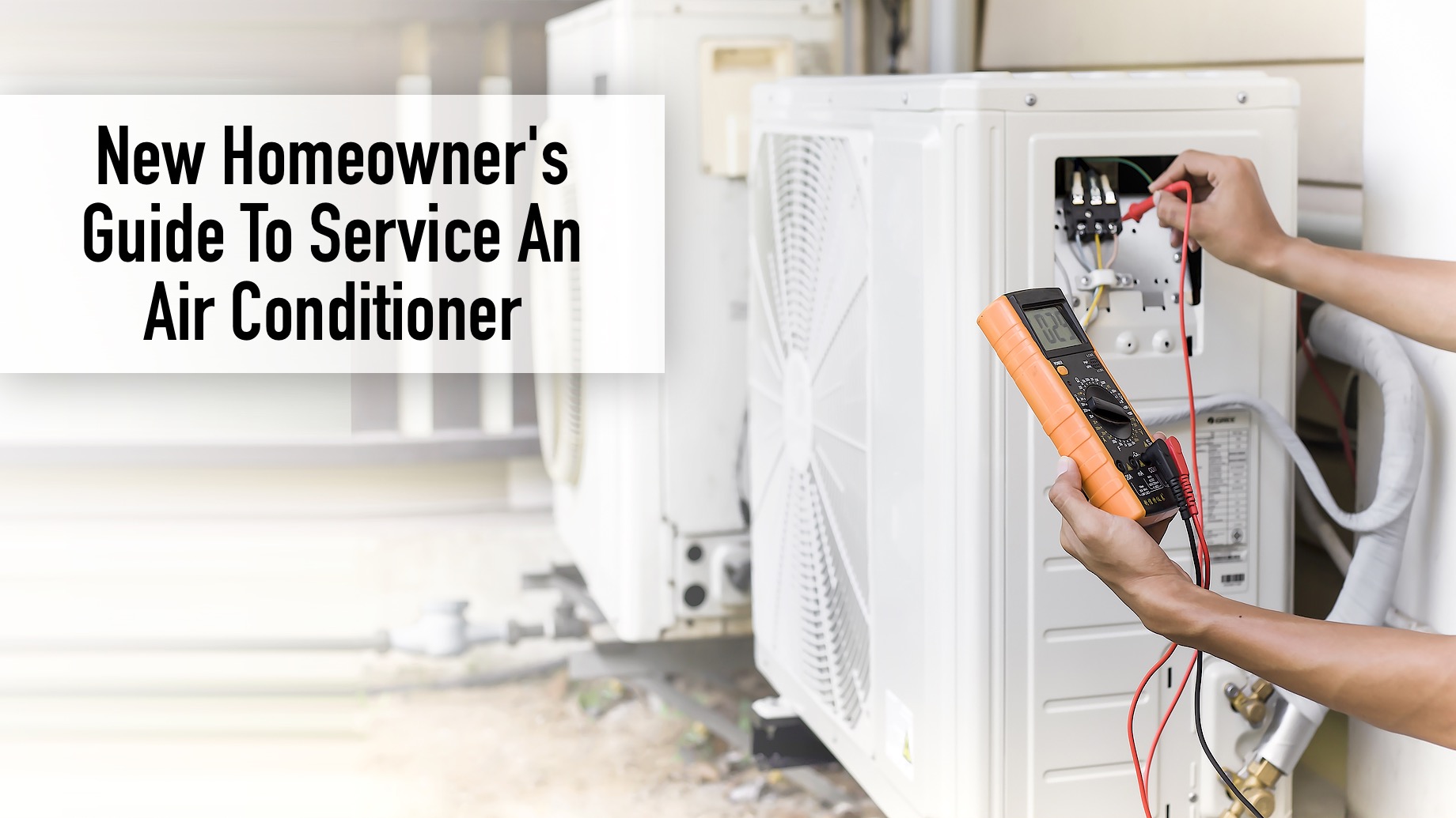 New Homeowner's Guide To Service An Air Conditioner