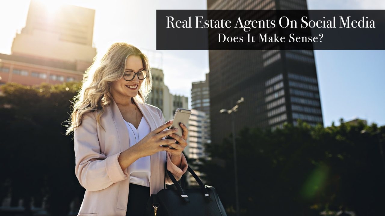 Real Estate Agents On Social Media - Does It Make Sense?