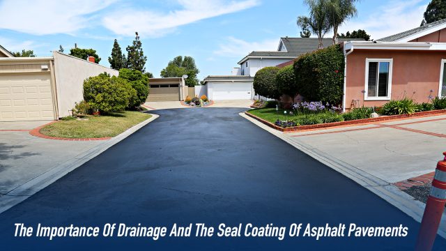 The Importance Of Drainage And The Seal Coating Of Asphalt Pavements