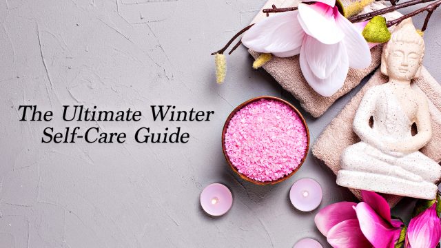 The Ultimate Winter Self-Care Guide