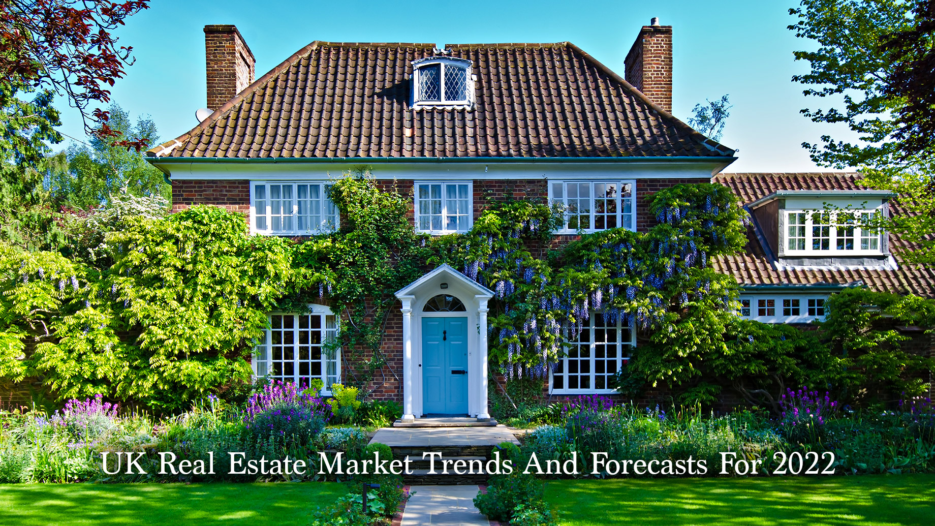 UK Real Estate Market Trends And Forecasts For 2022