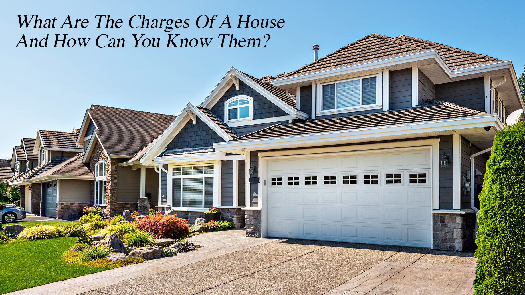 What Are The Charges Of A House And How Can You Know Them?