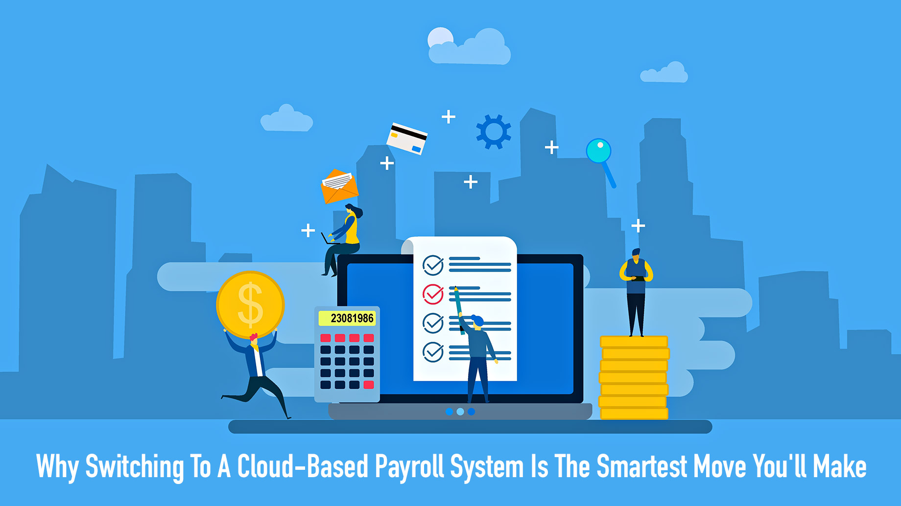 Why Switching To A Cloud-Based Payroll System Is The Smartest Move You'll Make