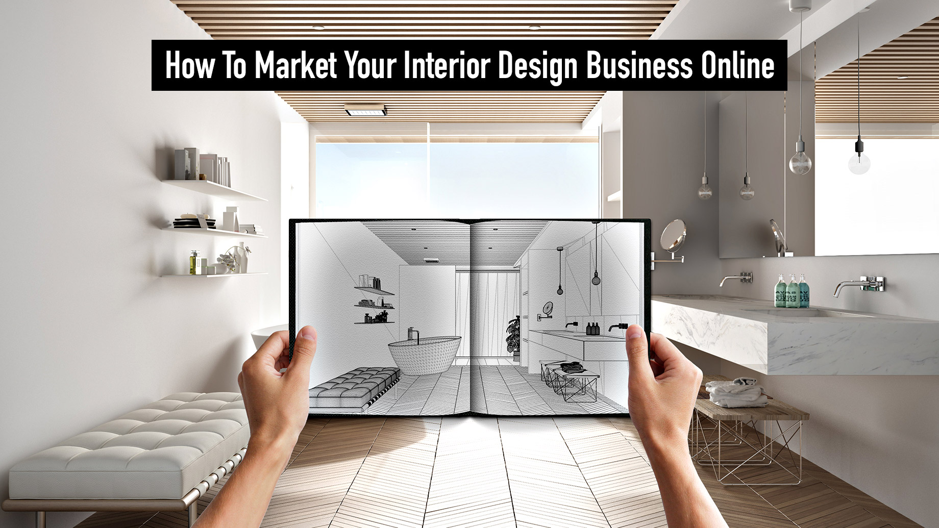 How To Market Your Interior Design Business Online