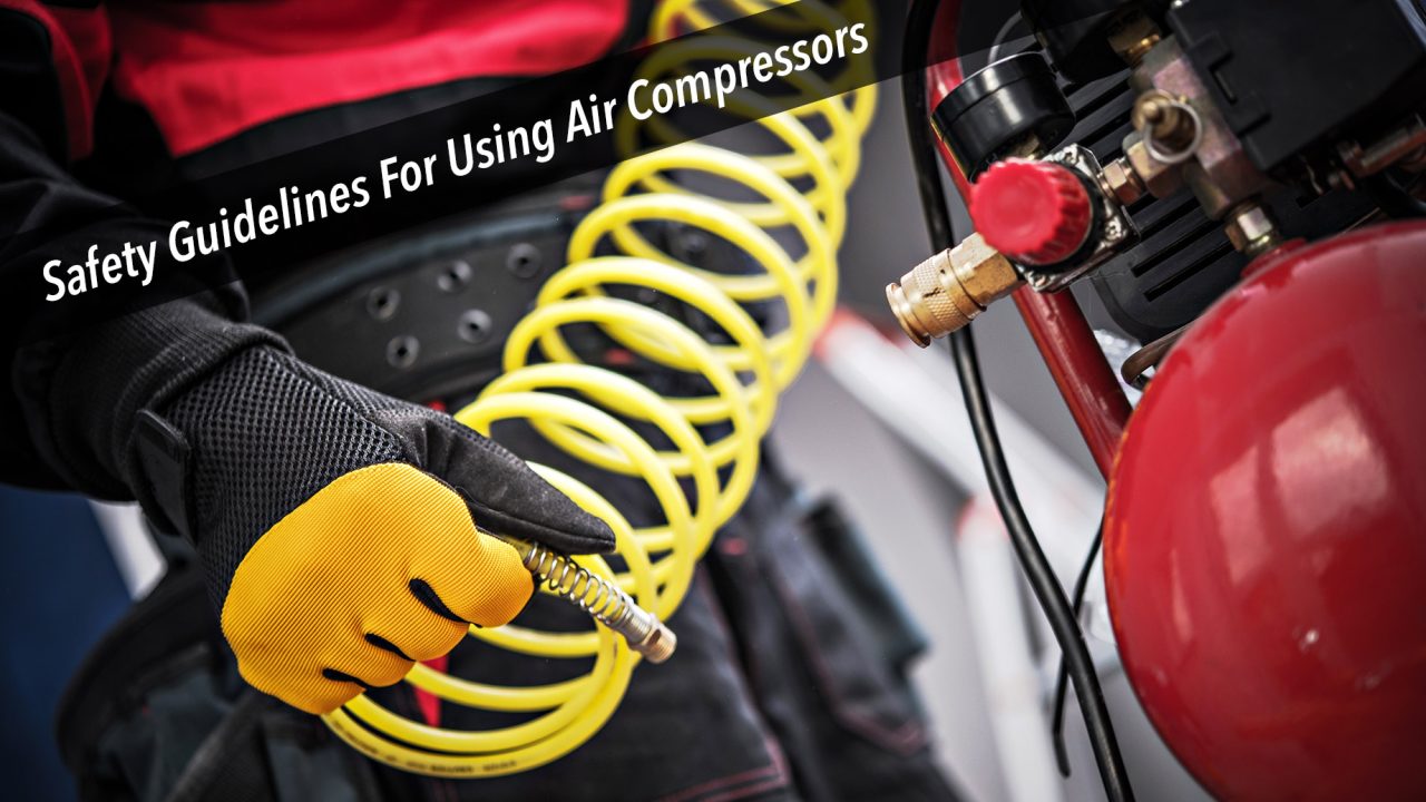 Safety Guidelines For Using Air Compressors The Pinnacle List