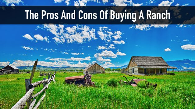 The Pros And Cons Of Buying A Ranch