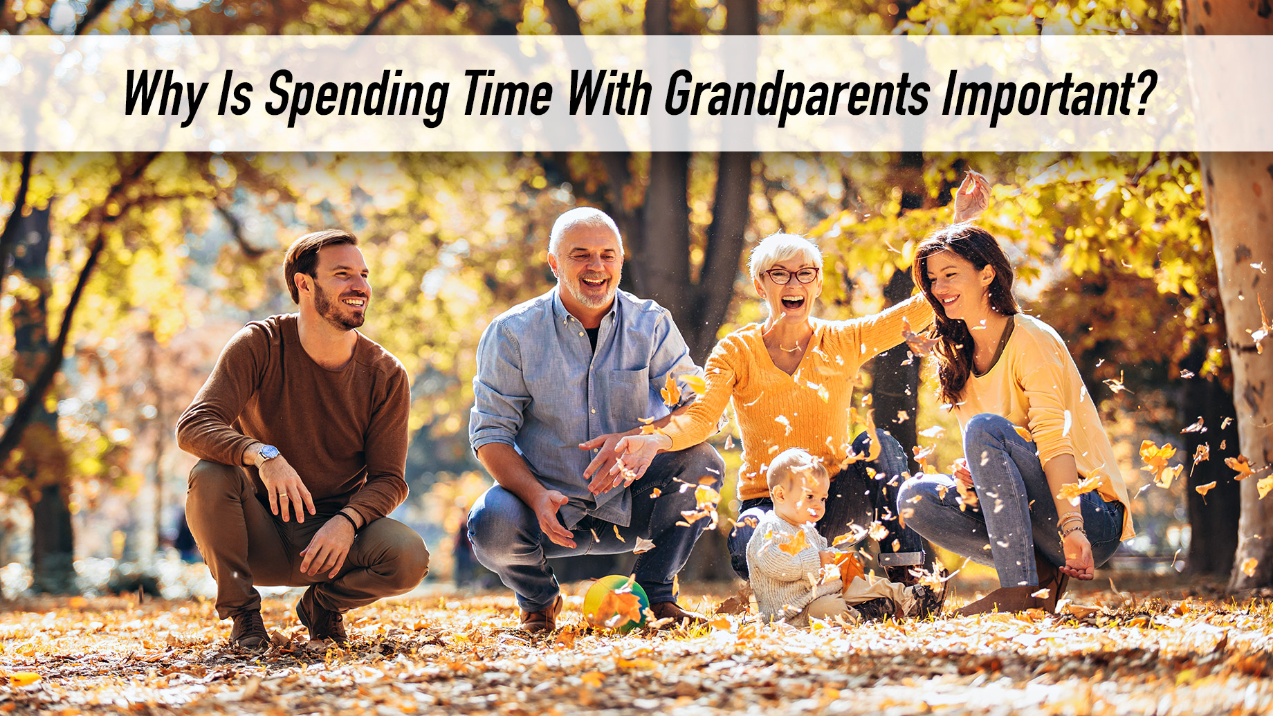 Why Is Spending Time With Grandparents Important?