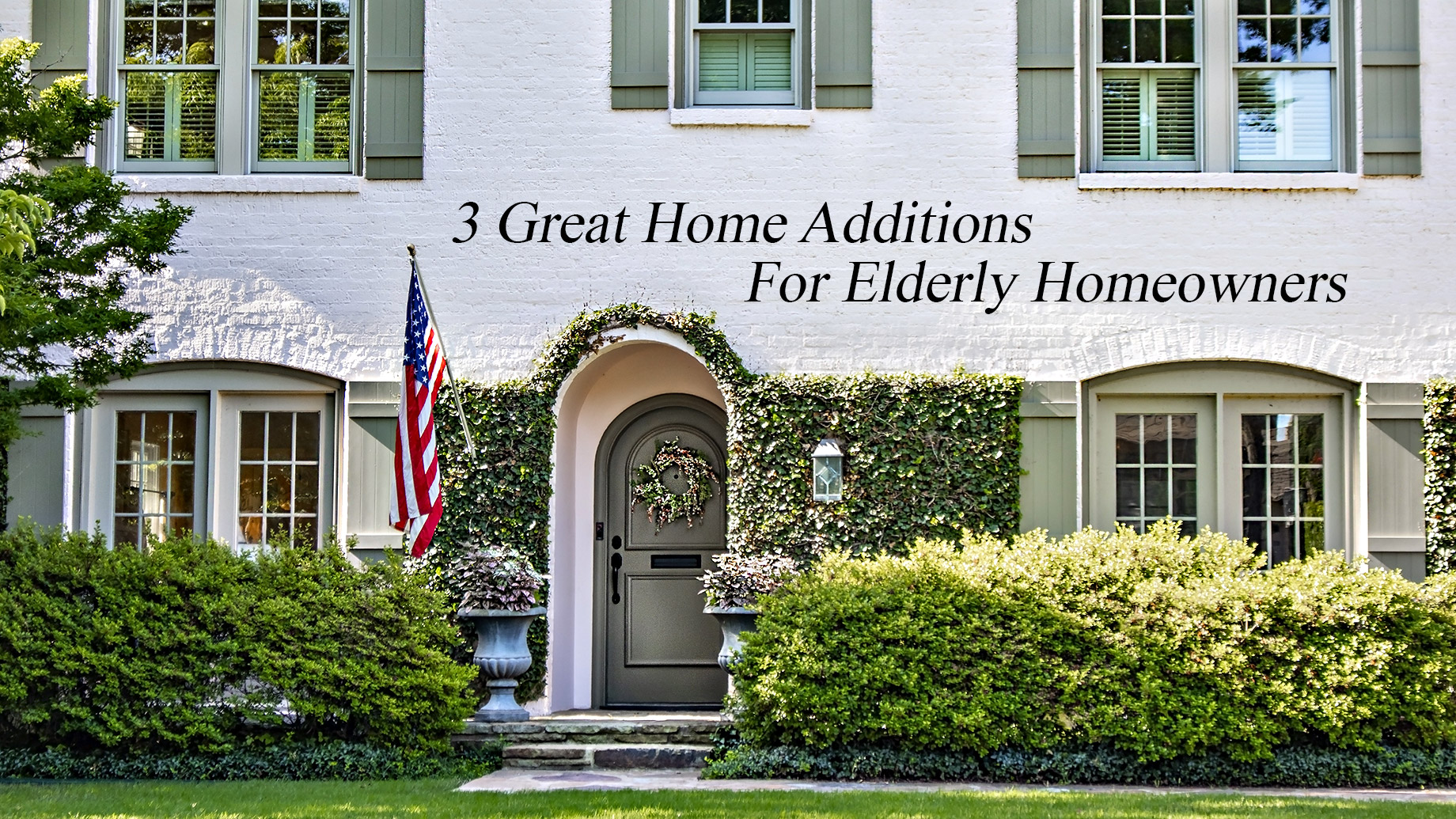 Better Retirement Ideas - 3 Great Home Additions For Elderly Homeowners